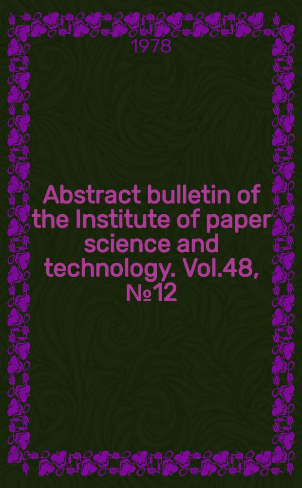 Abstract bulletin of the Institute of paper science and technology. Vol.48, №12(P.1–2) : Указатель