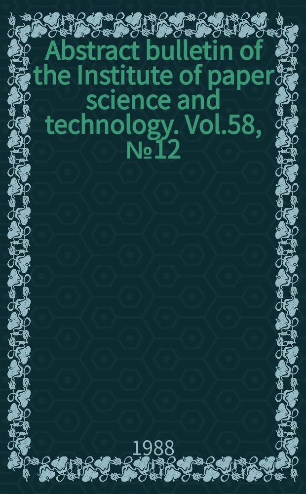 Abstract bulletin of the Institute of paper science and technology. Vol.58, №12(P.1–2) : Указатель
