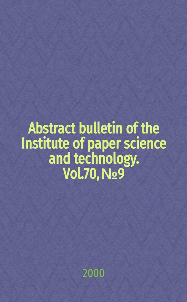 Abstract bulletin of the Institute of paper science and technology. Vol.70, №9