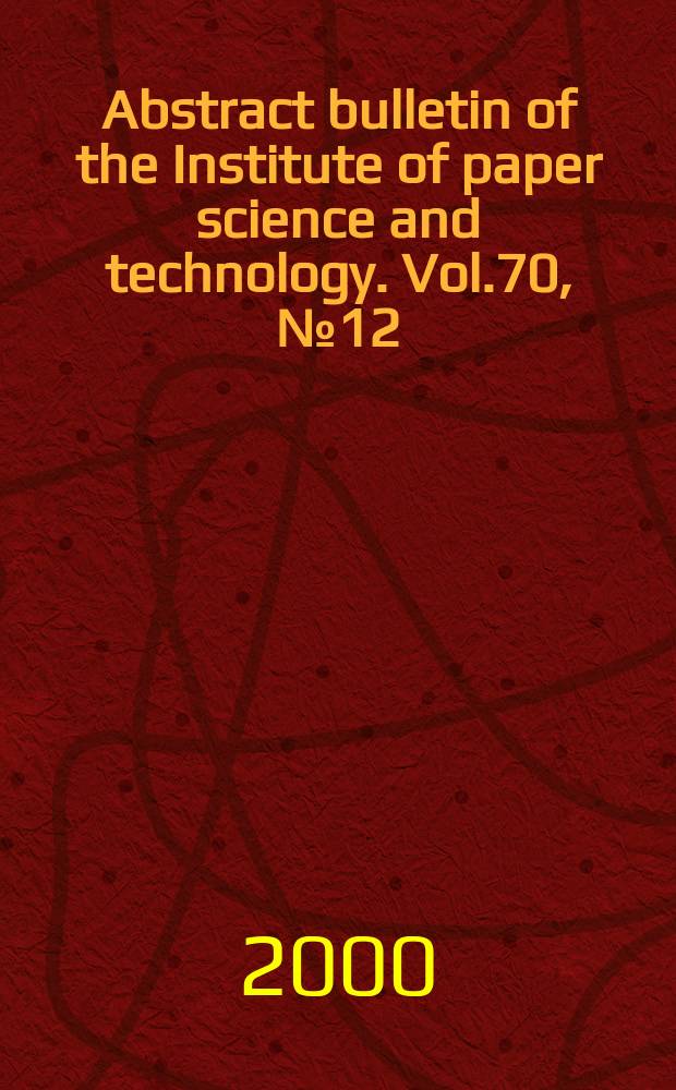 Abstract bulletin of the Institute of paper science and technology. Vol.70, №12
