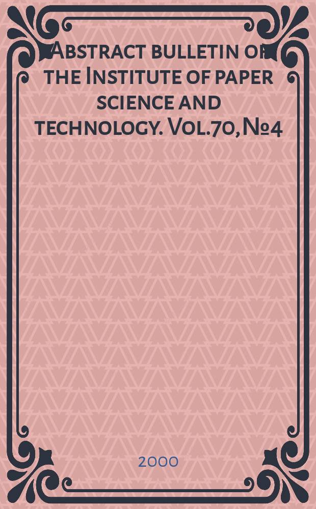 Abstract bulletin of the Institute of paper science and technology. Vol.70, №4