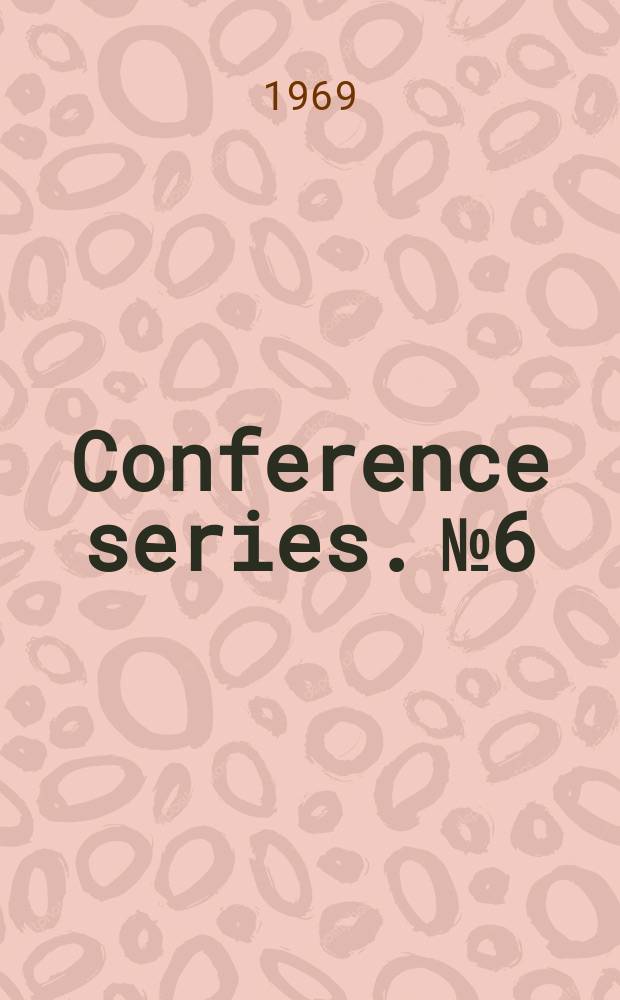 Conference series. №6 : Proceedings of the 4th International vacuum congress. Manchester. Apr. 1968