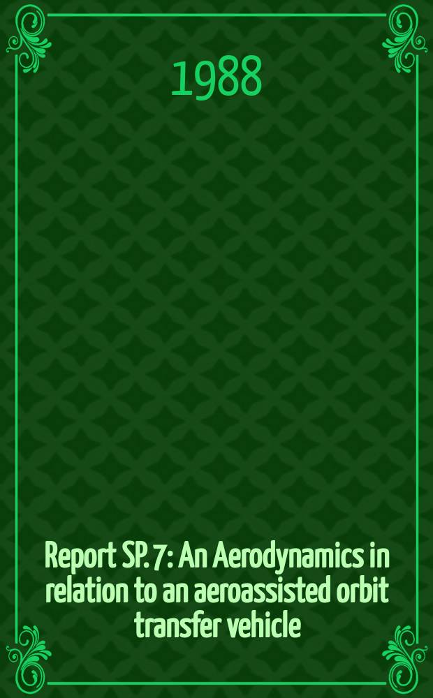 Report SP. 7 : An Aerodynamics in relation to an aeroassisted orbit transfer vehicle