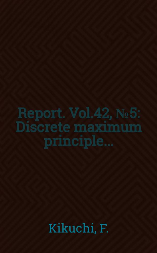 Report. Vol.42, №5 : Discrete maximum principle ...