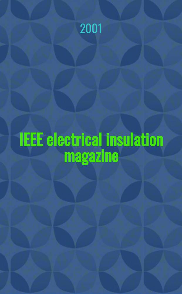 IEEE electrical insulation magazine : A publ. of the Dielectrics & electrical insulation soc. Vol.17, №1