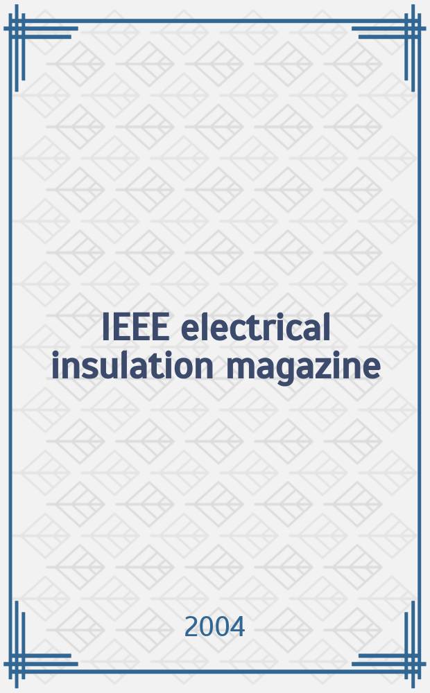 IEEE electrical insulation magazine : A publ. of the Dielectrics & electrical insulation soc. Vol.20, №4