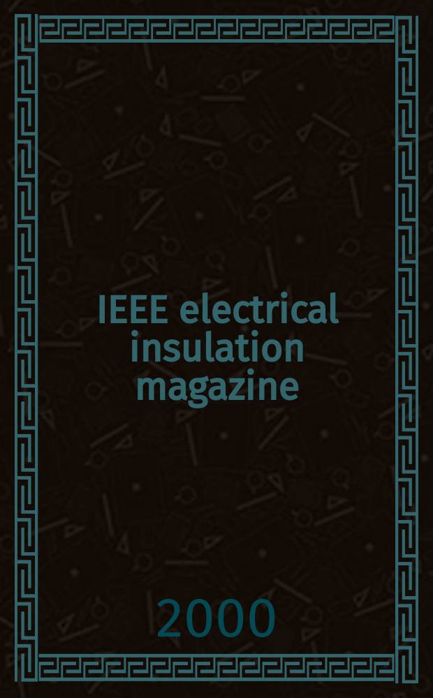 IEEE electrical insulation magazine : A publ. of the Dielectrics & electrical insulation soc. Vol.16, №6