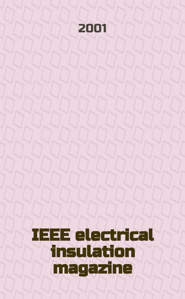 IEEE electrical insulation magazine : A publ. of the Dielectrics & electrical insulation soc. Vol.17, №3