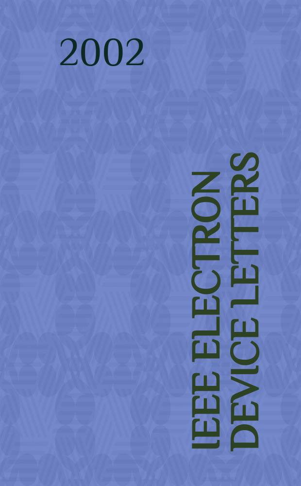 IEEE electron device letters : A publ. of the IEEE electron devices soc. Vol.23, №7