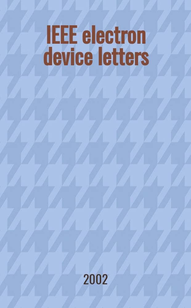 IEEE electron device letters : A publ. of the IEEE electron devices soc. Vol.23, №10