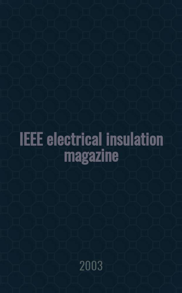 IEEE electrical insulation magazine : A publ. of the Dielectrics & electrical insulation soc. Vol.19, №6