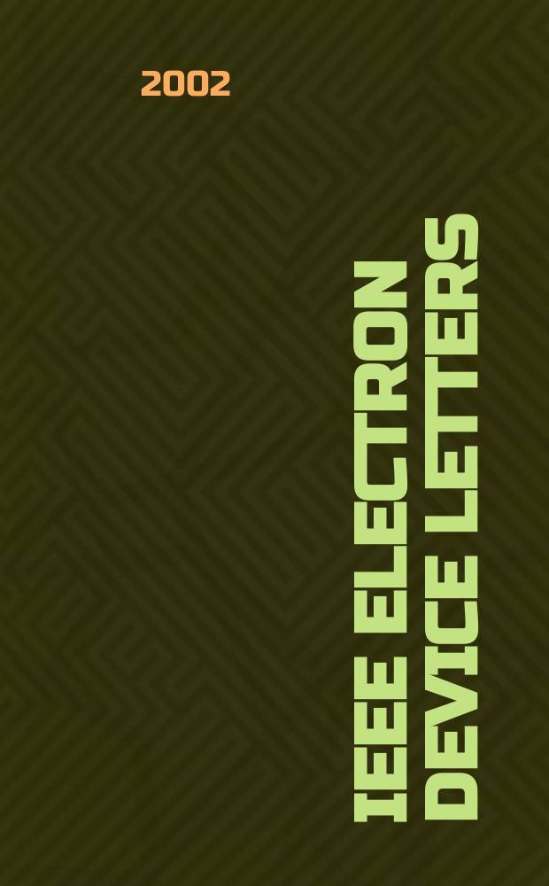 IEEE electron device letters : A publ. of the IEEE electron devices soc. Vol.23, №4