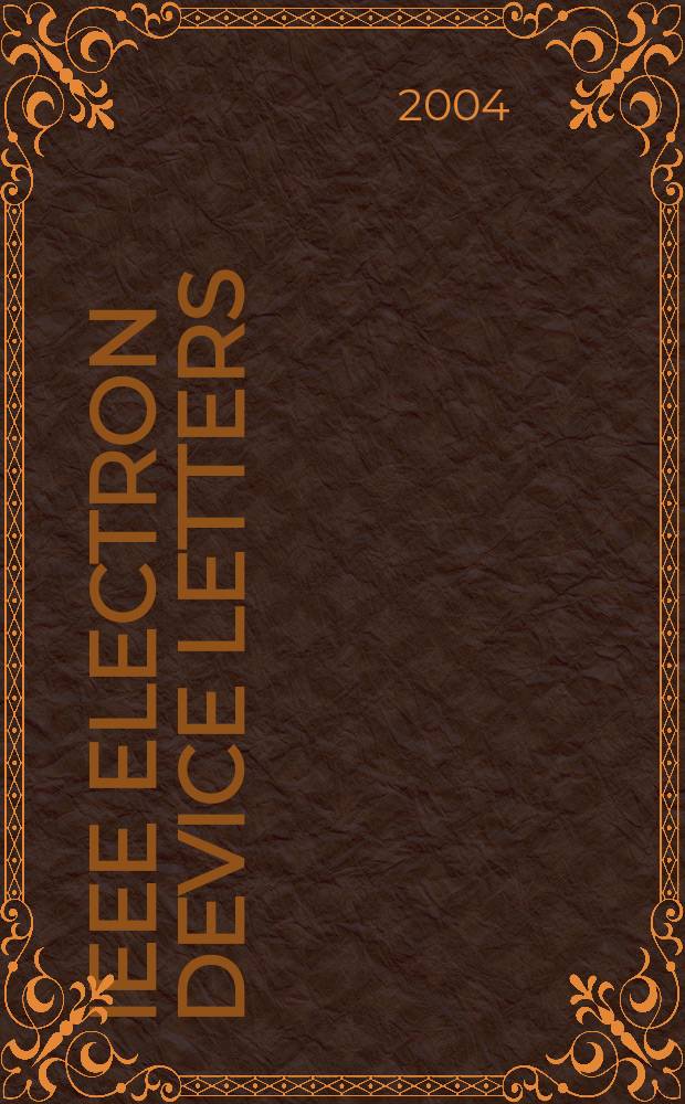 IEEE electron device letters : A publ. of the IEEE electron devices soc. Vol.25, №5