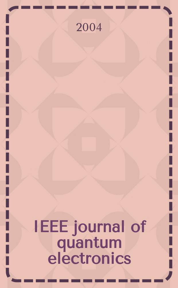 IEEE journal of quantum electronics : A publ. of the IEEE Lasers a. electro-optics soc. Vol.40, №12