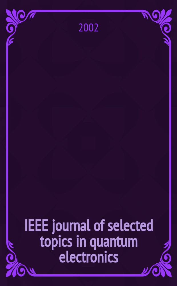 IEEE journal of selected topics in quantum electronics : A publ. of the IEEE Lasers a. electro-optics soc. Vol.8, №5