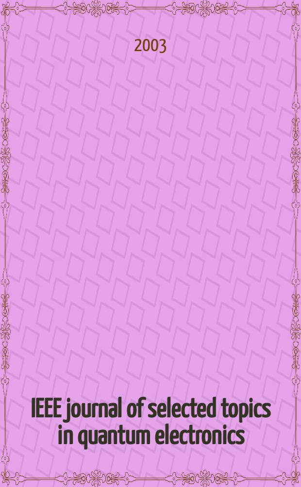 IEEE journal of selected topics in quantum electronics : A publ. of the IEEE Lasers a. electro-optics soc. Vol.9, №2