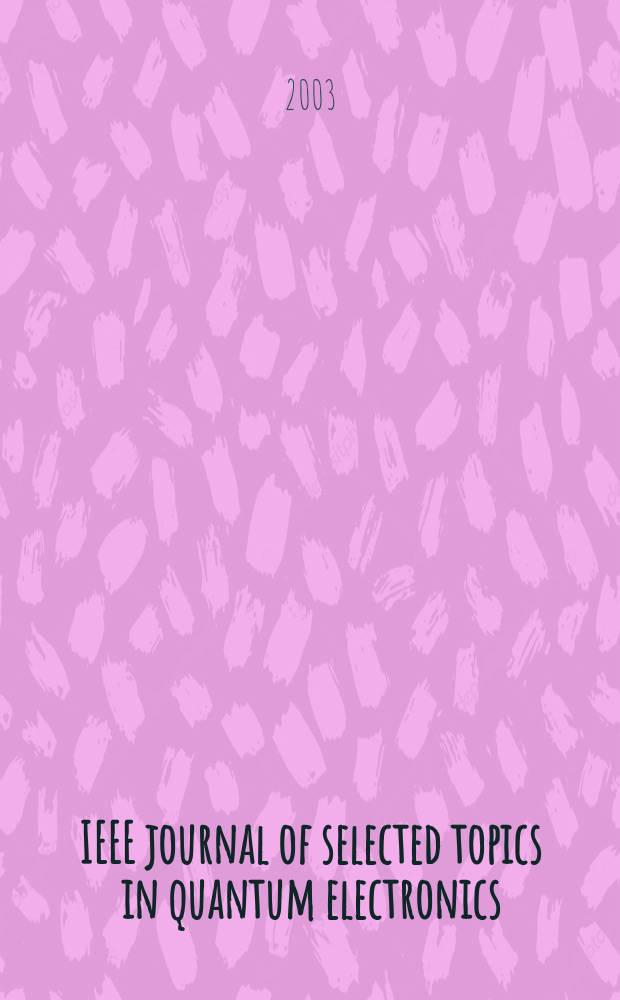 IEEE journal of selected topics in quantum electronics : A publ. of the IEEE Lasers a. electro-optics soc. Vol.9, №4