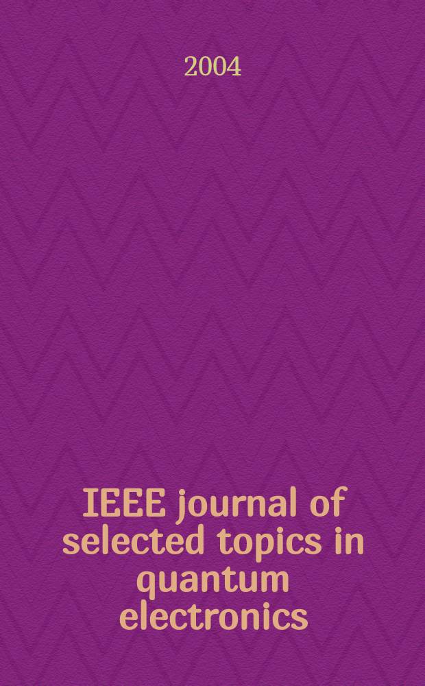 IEEE journal of selected topics in quantum electronics : A publ. of the IEEE Lasers a. electro-optics soc. Vol.10, №3