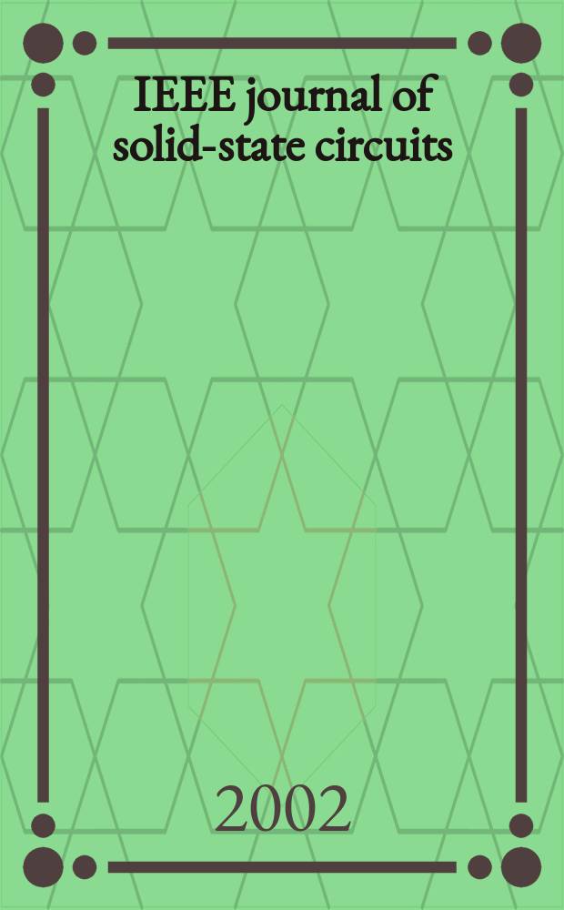 IEEE journal of solid-state circuits : A publ. of the IEEE solid-state circuits council. Vol.37, №4