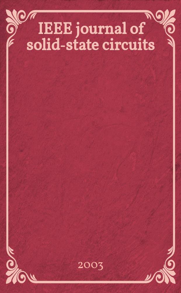 IEEE journal of solid-state circuits : A publ. of the IEEE solid-state circuits council. Vol.38, №2