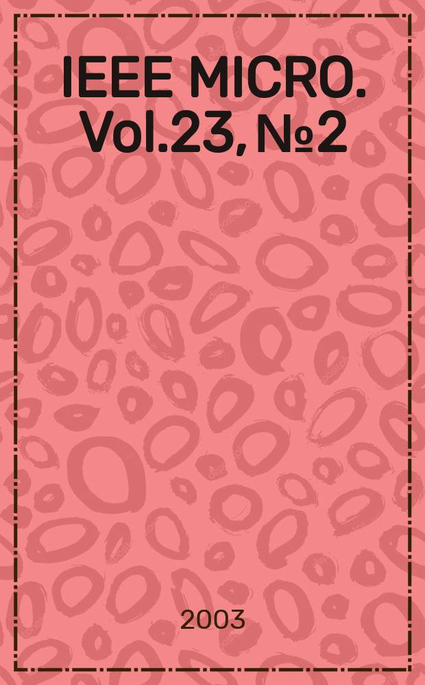 IEEE MICRO. Vol.23, №2