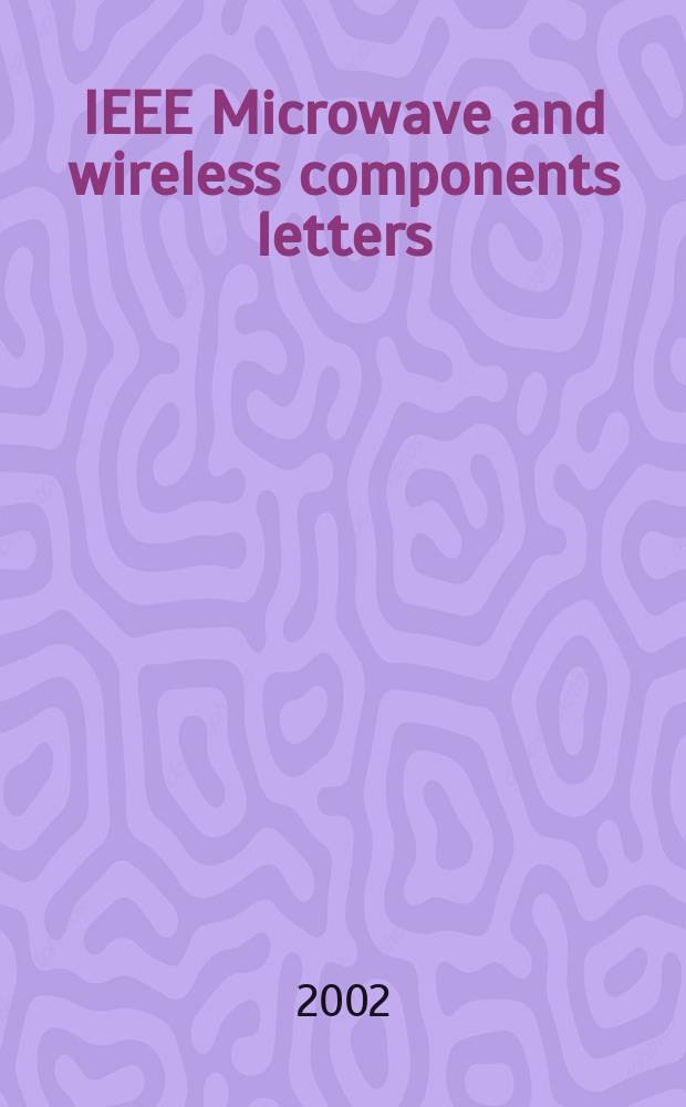 IEEE Microwave and wireless components letters : A publ. of the IEEE Microwave theory a. techniques soc. Vol.12, №5