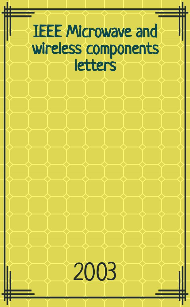 IEEE Microwave and wireless components letters : A publ. of the IEEE Microwave theory a. techniques soc. Vol.13, №10