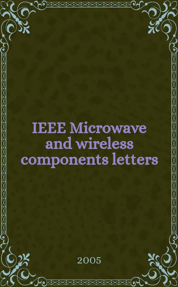IEEE Microwave and wireless components letters : A publ. of the IEEE Microwave theory a. techniques soc. Vol.15, №2