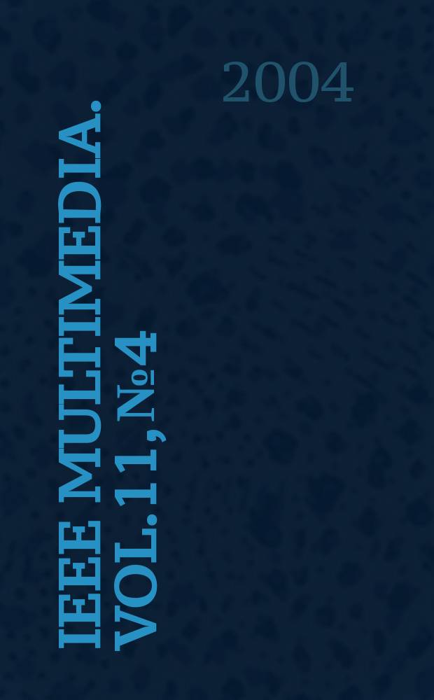 IEEE MultiMedia. Vol.11, №4