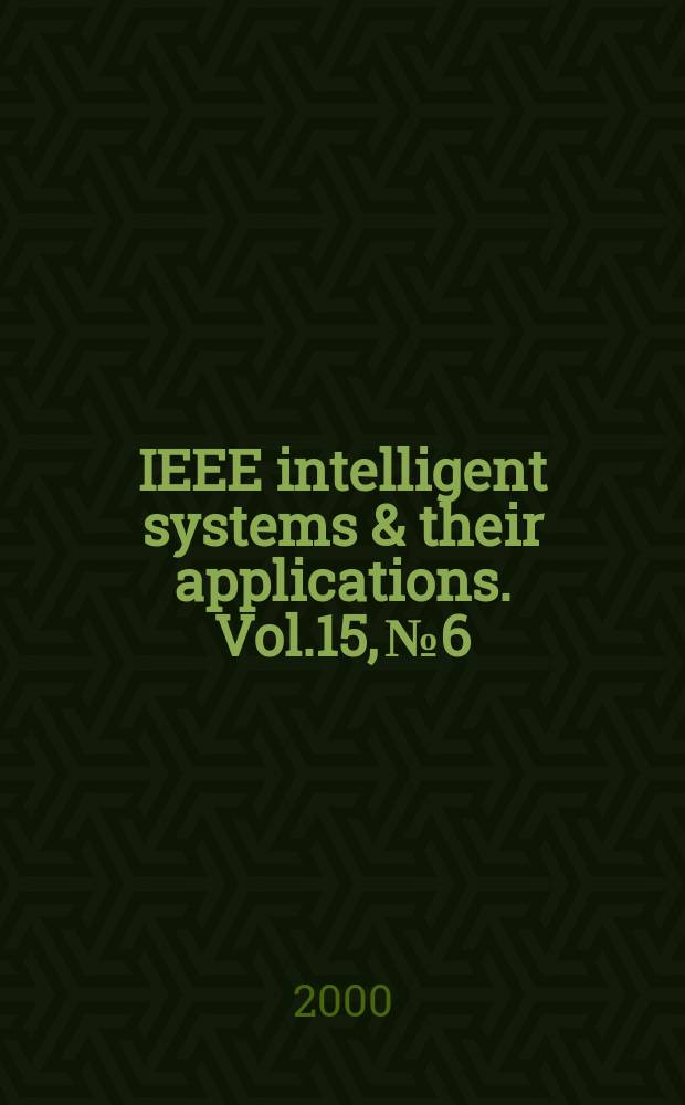 IEEE intelligent systems & their applications. Vol.15, №6
