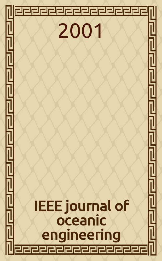 IEEE journal of oceanic engineering : A j. devoted to the application of electrical a. electronics engineering to the oceanic environment. A publ. of the IEEE council on oceanic enginireeng. Vol.26, №2