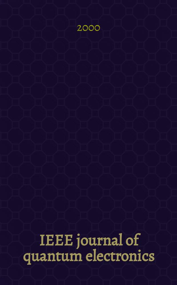 IEEE journal of quantum electronics : A publ. of the IEEE Lasers a. electro-optics soc. Vol.36, №3