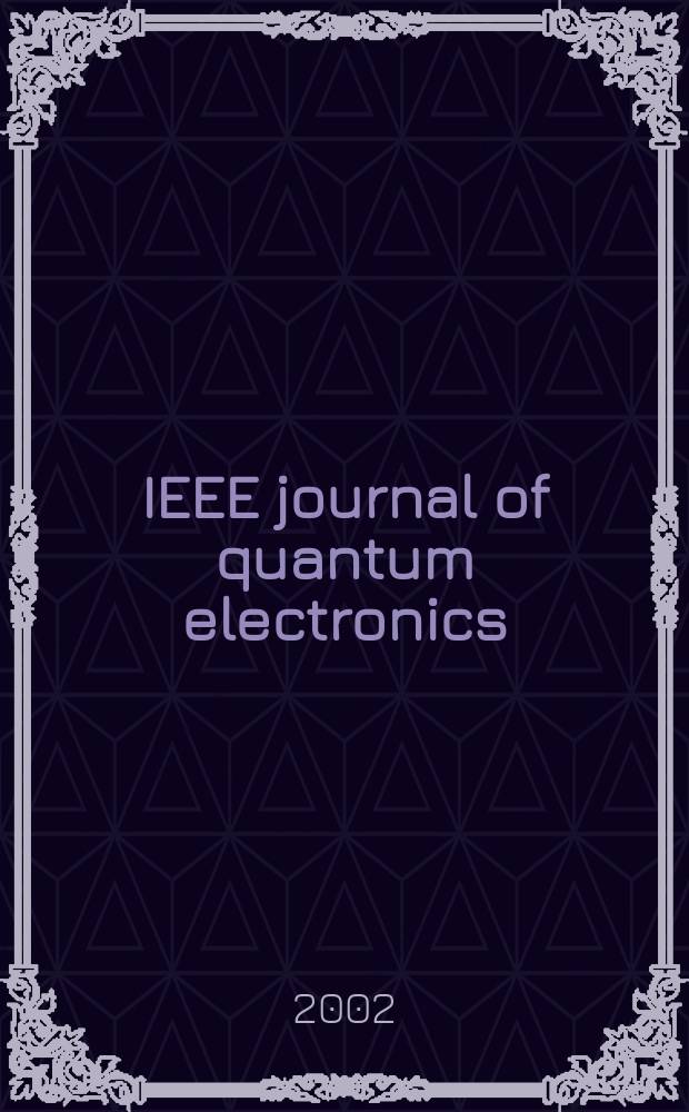 IEEE journal of quantum electronics : A publ. of the IEEE Lasers a. electro-optics soc. Vol.38, №3