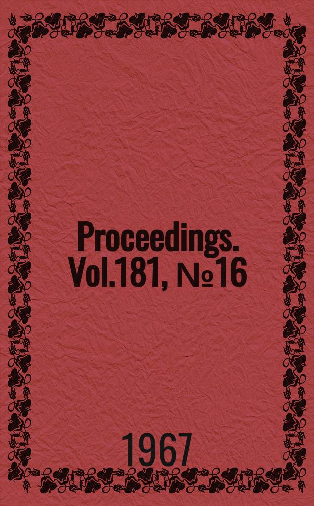Proceedings. Vol.181, №16 : Lubrication and wear in rolling contact