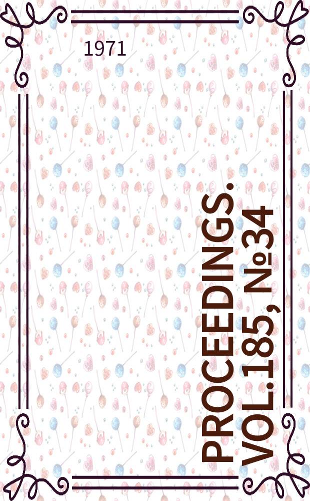 Proceedings. Vol.185, №34 : (Annual report of the council for the year 1970)