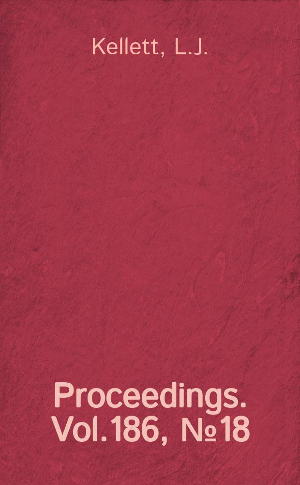 Proceedings. Vol.186, №18 : The growth of the engineering..