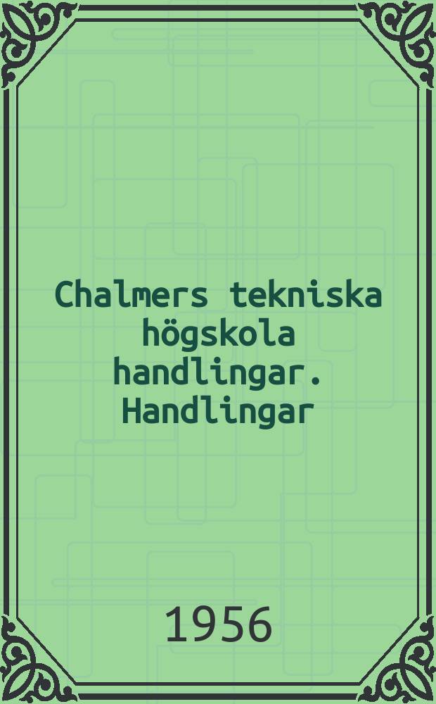 Chalmers tekniska högskola handlingar. [Handlingar]