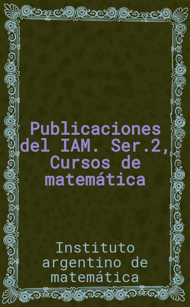 Publicaciones del IAM. Ser.2, Cursos de matemática