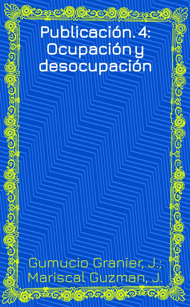 [Publicación]. 4 : Ocupación y desocupación