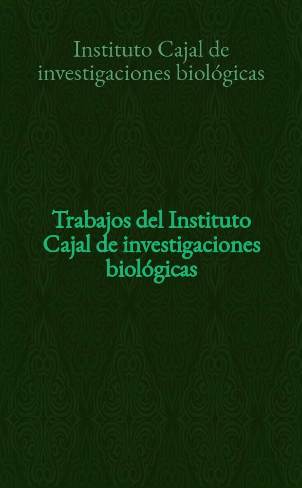 Trabajos del Instituto Cajal de investigaciones biológicas