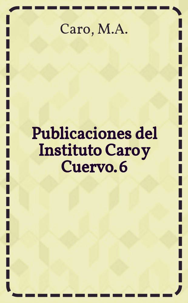 Publicaciones del Instituto Caro y Cuervo. 6 : Poesías latinas