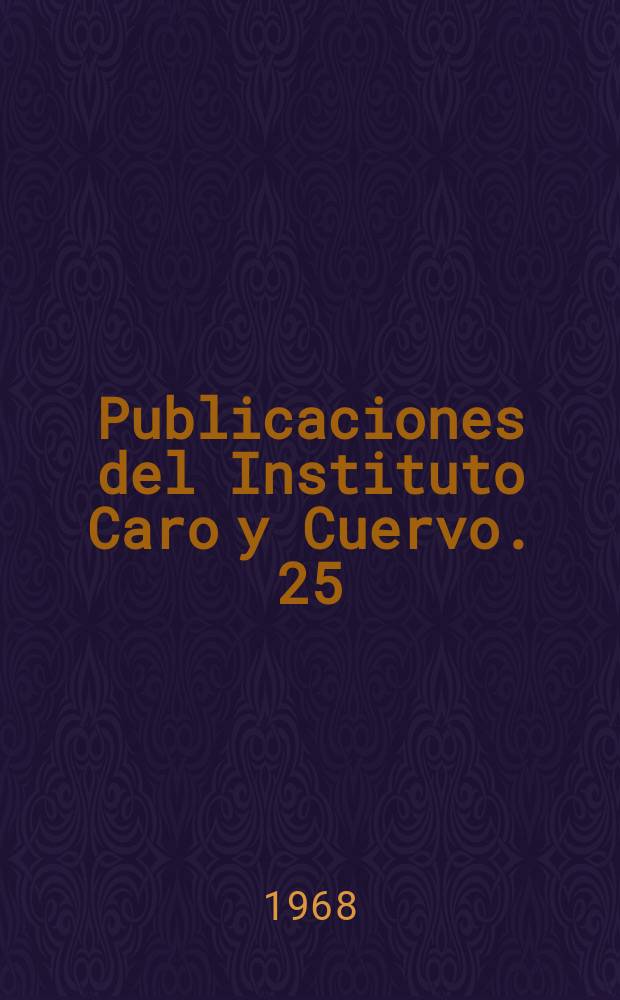 Publicaciones del Instituto Caro y Cuervo. 25 : La Madre Castillo su espiritualidad y su estilo