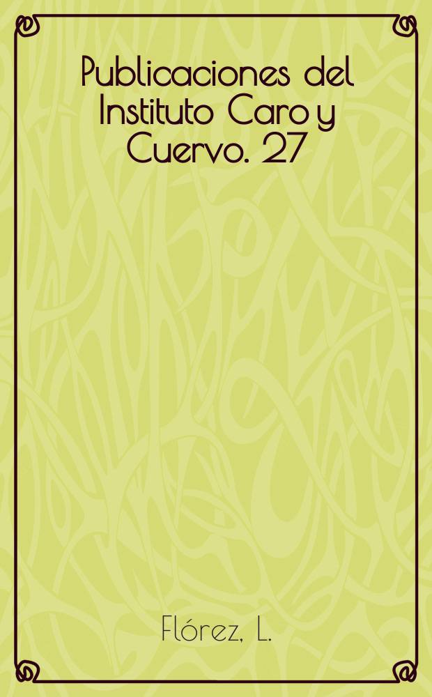 Publicaciones del Instituto Caro y Cuervo. 27 : Léxico del cuerpo humano en Colombia