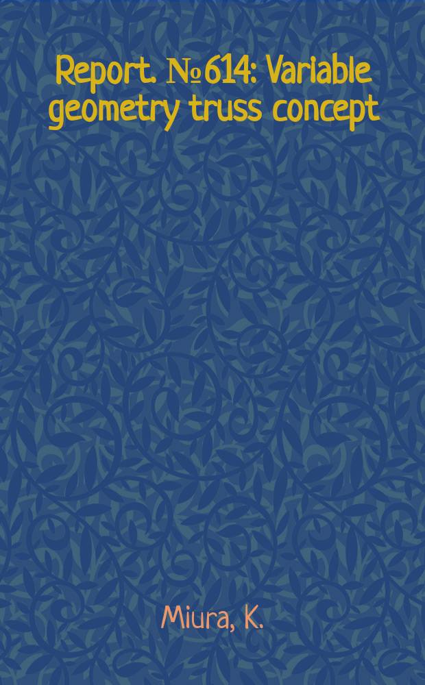 Report. №614 : Variable geometry truss concept