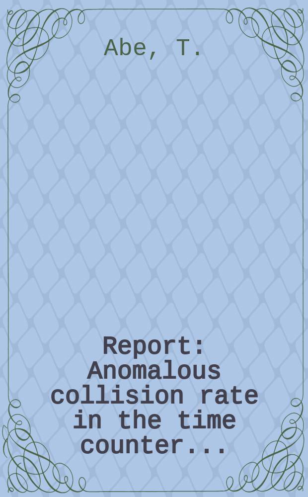 Report : Anomalous collision rate in the time counter ...