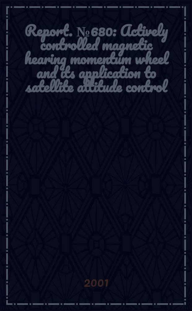 Report. №680 : Actively controlled magnetic hearing momentum wheel and its application to satellite attitude control