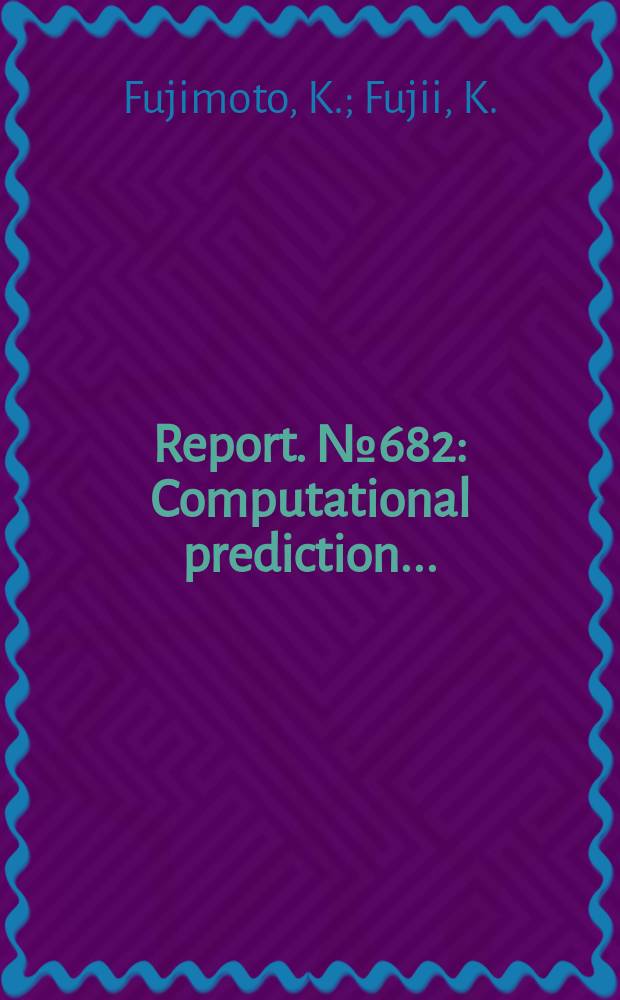 Report. №682 : Computational prediction ...