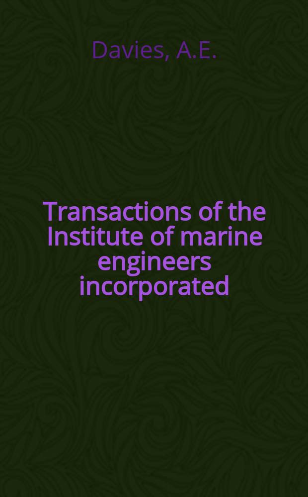 Transactions of the Institute of marine engineers incorporated : Publ. monthly. Vol.84, P.14 : Principles and practice ...