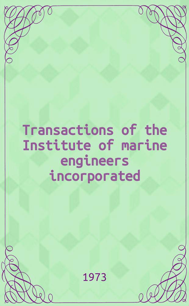 Transactions of the Institute of marine engineers incorporated : Publ. monthly. Vol.85, P.5 : Machinery installation ...