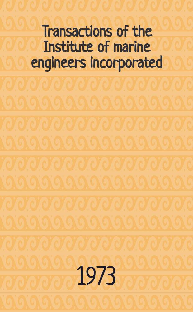 Transactions of the Institute of marine engineers incorporated : Publ. monthly. Vol.85, P.8 : Training in shipbuilding. Presidential address